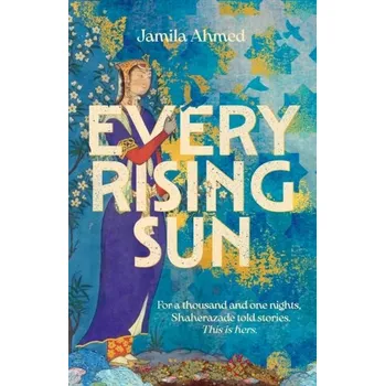 Bystrá hlava Every Rising Sun - Ahmed Jamila [EN] (2023, Firma, John Murray Press)