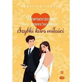 Narzeczona na zamówienie. Szybki kurs miłości cz.2 - Angelika Łabuda