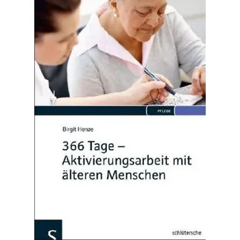 366 Tage - Aktivierungsarbeit mit älteren Menschen - Henze, Birgit