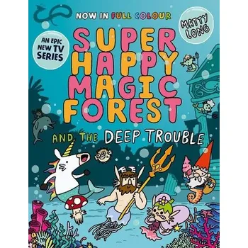Kniha Super Happy Magic Forest and the Deep Trouble - Long, Matty