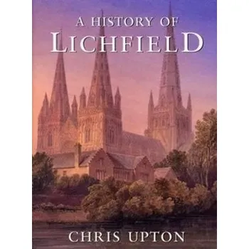 History of Lichfield - Upton, Chris