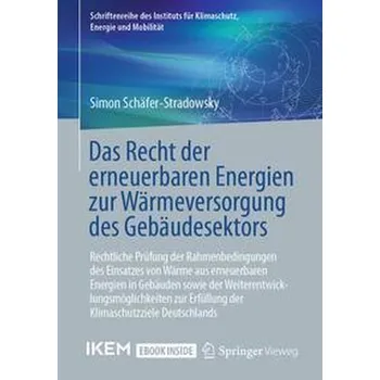 Das Recht der erneuerbaren Energien zur Wärmeversorgung des Gebäudesektors - Schäfer-Stradowsky, Simon