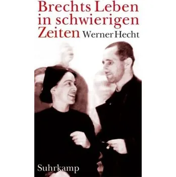 Literární biografie Brechts Leben in schwierigen Zeiten - Hecht, Werner