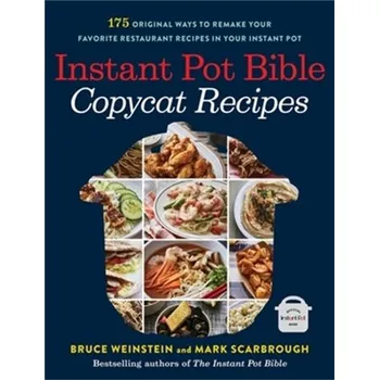 Instant Pot Bible: Copycat Recipes - Weinstein Bruce