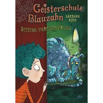 Geisterschule Blauzahn - Bissige Verschwörung - Rose, Barbara