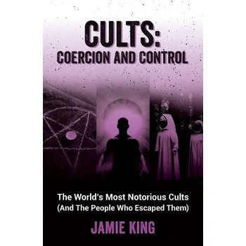 Cizojazyčná kniha Cults: Coercion and Control - King, Jamie