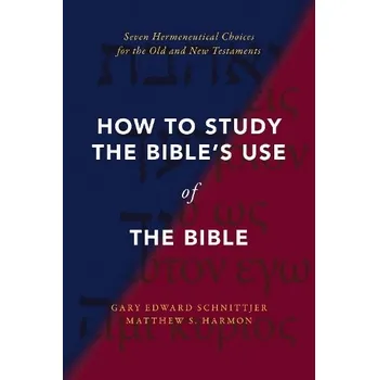 Cizojazyčná kniha How to Study the Bible's Use of the Bible - Schnittjer, Gary Edward a Harmon, Matthew S.