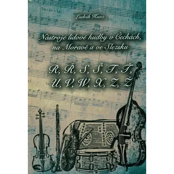 Umění (4 svazky) Nástroje lidové hudby v Čechách, na Moravě a ve Slezsku A-Ž