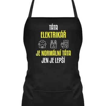 Žertovný předmět Táta elektrikář je normální táta, jen je lepší - zástěra s potiskem- Tričkový.cz