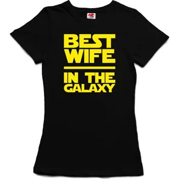 Žertovný předmět Best wife in the galaxy - dámské tričko s potiskem L černá - black