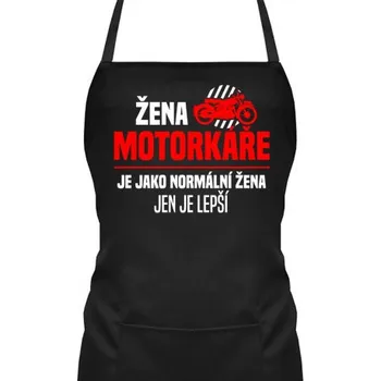 Žertovný předmět Žena motorkáře je jako normální žena, jen je lepší - zástěra s potiskem- Tričkový.cz