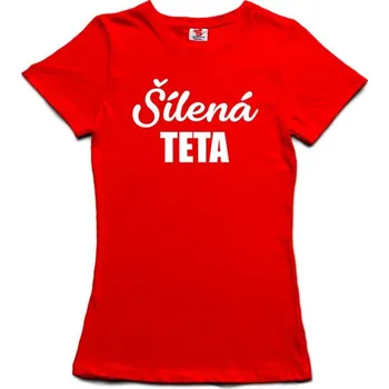 Žertovný předmět Šílená teta - dámské tričko s potiskem XL modrá - royal Bílá - 401