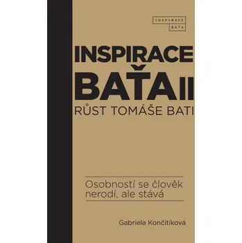 Inspirace Baťa 2: Růst Tomáše Bati -…