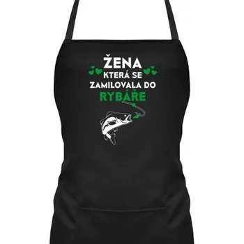 Žertovný předmět Žena, která se zamilovala do rybáře - zástěra s potiskem- Tričkový.cz