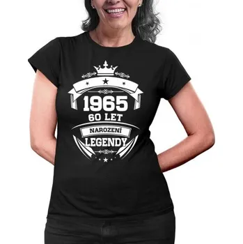 Žertovný předmět 1965 Narození legendy 60 let - dámské tričko s potiskem- Tričkový.cz