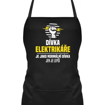 Žertovný předmět Dívka elektrikáře je jako normální dívka, jen je lepší - zástěra s potiskem- Tričkový.cz