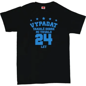 Žertovný předmět Vypadat takhle dobře mi trvalo ** let - pánské tričko s potiskem L modrá - azure Bílá - 401