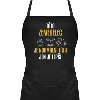Žertovný předmět Táta zemědělec je normální táta, jen je lepší - zástěra s potiskem- Tričkový.cz