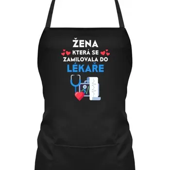 Žertovný předmět Žena, která se zamilovala do lékaře - zástěra s potiskem- Tričkový.cz