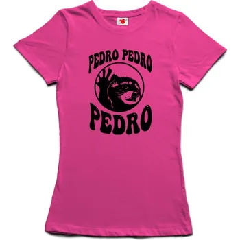 Žertovný předmět Pedro Pedro Pedro - Jaxomy - dámské tričko s potiskem M růžová - fuschia Černá - 402