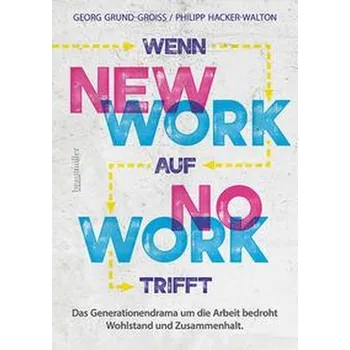 Wenn new work auf no work trifft - Grund-Groiss, Georg