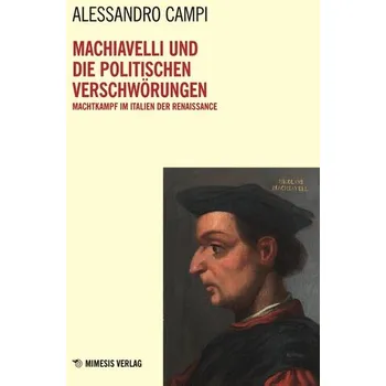 Machiavelli und die Politischen Verschwörungen - Campi, Alessandro (University of Perugia, Italy)