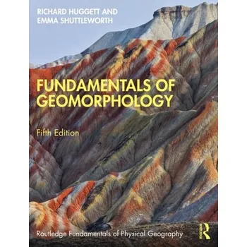 Fundamentals of Geomorphology - Huggett, Richard J. [EN] (2022, Brožovaná, Taylor & Francis Ltd)