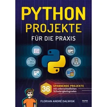 Technika Python Projekte für die Praxis - Dalwigk, Florian André