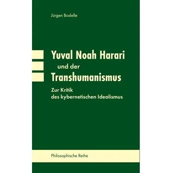 Yuval Noah Harari und der Transhumanismus - Bodelle, Jürgen