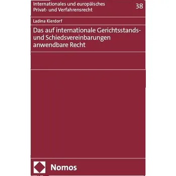 Das auf internationale Gerichtsstands- und Schiedsvereinbarungen anwendbare Recht - Kierdorf, Ladina