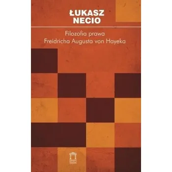 Filozofia prawa Friedricha Augusta von Hayeka - Łukasz Necio