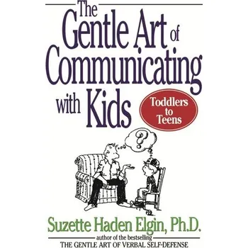 The Gentle Art of Communicating with Kids - Elgin, Suzette Haden