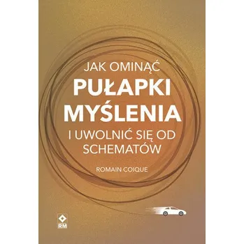 Jak ominąć pułapki myślenia i uwolnić się od schematów - Coique Romain