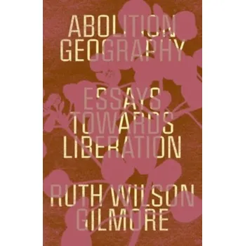 Abolition Geography - Gilmore, Ruth Wilson [EN] (2023, Brožovaná, Verso Books)