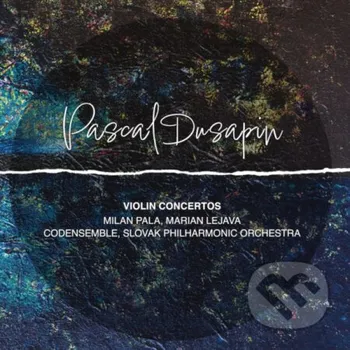 Česká hudba Paľa Milan / Slovenská Filharmónia / Codensemble: Pascal Dusapin: Violin Concertos - Milan Paľa Hudobné albumy