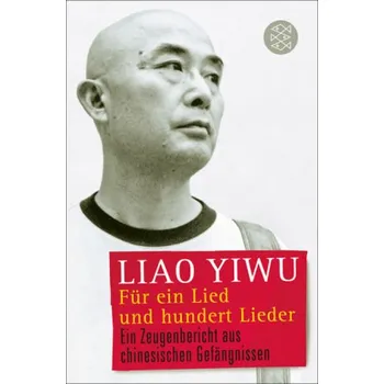 Literární biografie Für ein Lied und hundert Lieder - Yiwu Liao