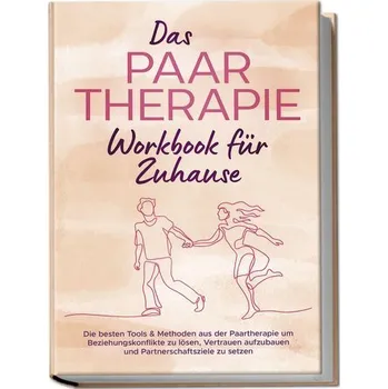 Osobní rozvoj Das Paartherapie Workbook für Zuhause: Die besten Tools & Methoden aus der Paartherapie um Beziehungskonflikte zu lösen, Vertrau - Wagner-Emden, Alexandra