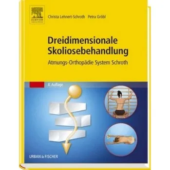 Dreidimensionale Skoliosebehandlung - Lehnert-Schroth, Christa [DE] (2014, Vázaná, Elsevier, München)