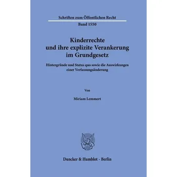 Kinderrechte und ihre explizite Verankerung im Grundgesetz - Lemmert, Miriam