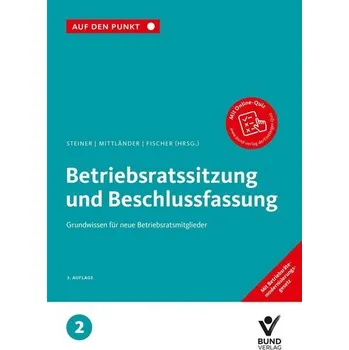 Betriebsratssitzung und Beschlussfassung - Fischer, Erika J.