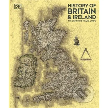 Populárně naučná literatura pro dospělé History Of Britain & Ireland - Dorling Kindersley Dorling Kindersley