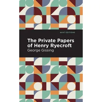 Kniha The Private Papers of Henry Ryecroft - Gissing, George [EN] (2021, Brožovaná, Mint Editions)