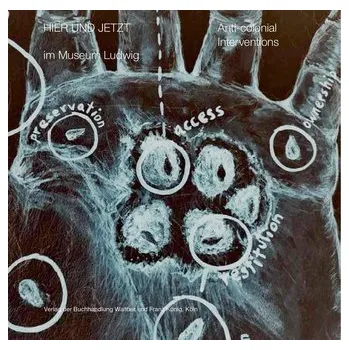 Umění HIER UND JETZT im Museum Ludwig: Antikoloniale Eingriffe. Bd. 8 - Rodriguez, Joanne
