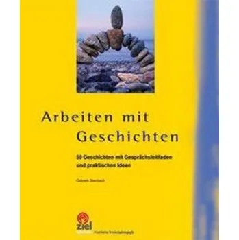 Arbeiten mit Geschichten - Steinbach, Gabriele