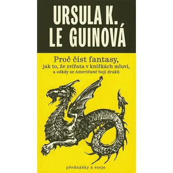 Kniha Proč číst fantasy, jak to, že zvířata v knížkách mluví, a odkdy se Američané bojí draků Ekniha