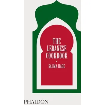 The Lebanese Cookbook - Hage, Salma