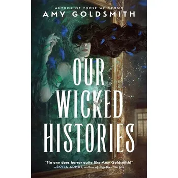 Our Wicked Histories - Goldsmith, Amy