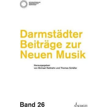 Darmstädter Beiträge zur Neuen Musik, Band 26 - Rebhahn, Michael