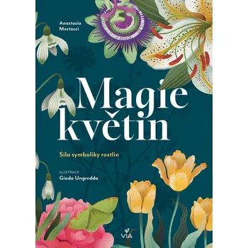 Magie květin - Anastasia Mostacci…