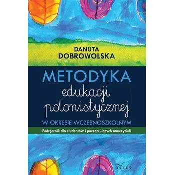 Metodyka edukacji polonistycznej - Danuta Dobrowolska